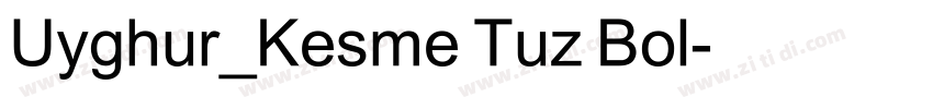Uyghur_Kesme Tuz Bol字体转换